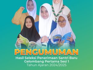 Pengumuman Hasil Seleksi Penerimaan Santri Baru Gelombang Pertama Sesi I Pondok Pesantren Terpadu Al-Mujahidin Balikpapan Tahun Pelajaran 2024-2025